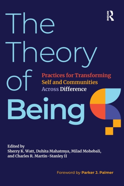 The Theory of Being : Practices for Transforming Self and Communities Across Difference, Paperback / softback Book