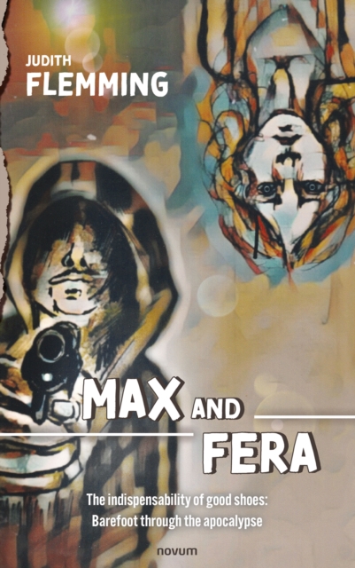 Max and Fera : The indispensability of good shoes: Barefoot through the apocalypse, EPUB eBook