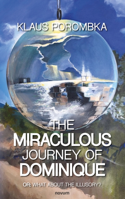 The miraculous journey of Dominique : Or: What about the illusory?, EPUB eBook