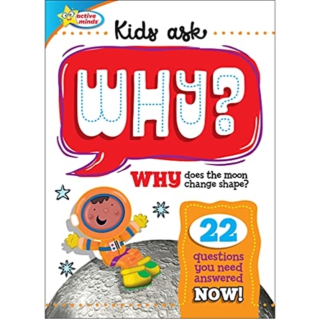 Active Minds: Kids Ask Why? : Why Does the Moon Change Shape?, Hardback Book