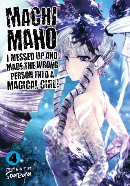 Machimaho: I Messed Up and Made the Wrong Person Into a Magical Girl! Vol. 4, Paperback / softback Book