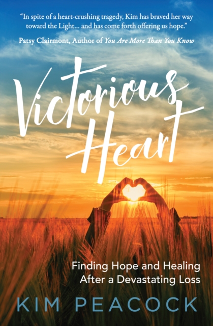 Victorious Heart : Finding Hope and Healing After a Devastating Loss, EPUB eBook