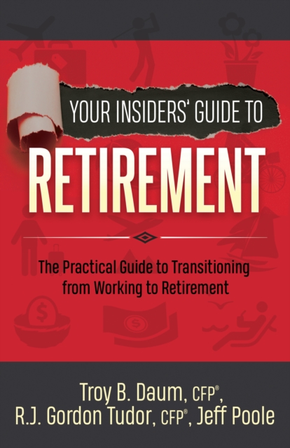 Your Insiders’ Guide to Retirement : The Practical Guide to Transitioning from Working to Retirement, Paperback / softback Book