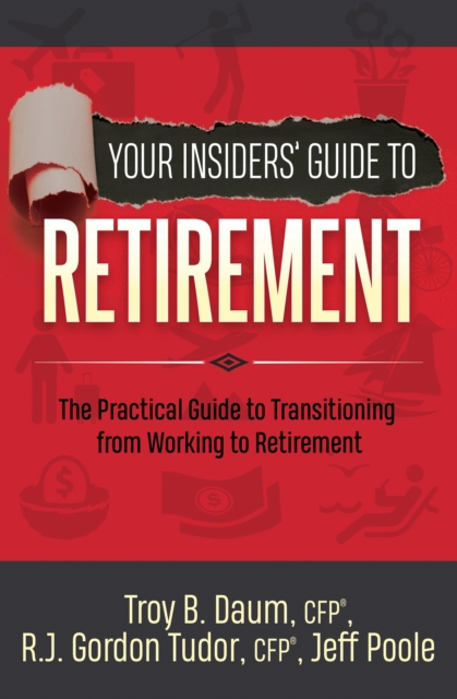 Your Insiders' Guide to Retirement : The Practical Guide to Transitioning from Working to Retirement, EPUB eBook