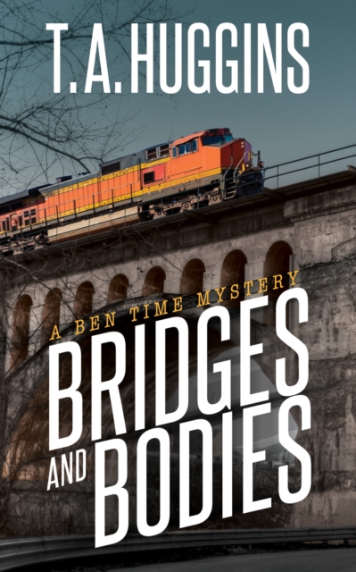 Bridges and Bodies : A Ben Time Mystery, Paperback / softback Book