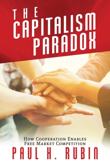 The Capitalism Paradox : How Cooperation Enables Free Market Competition, Paperback / softback Book