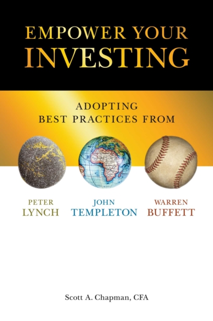 Empower Your Investing : Adopting Best Practices From John Templeton, Peter Lynch, and Warren Buffett, Hardback Book