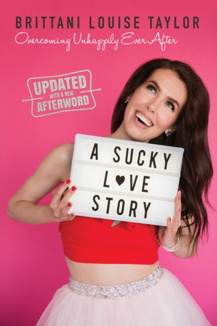 A Sucky Love Story : Overcoming Unhappily Ever After, Paperback / softback Book