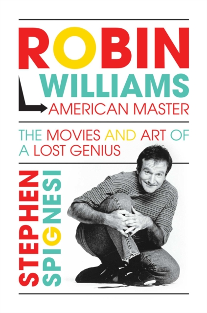 Robin Williams, American Master : The Movies and Art of a Lost Genius, Hardback Book