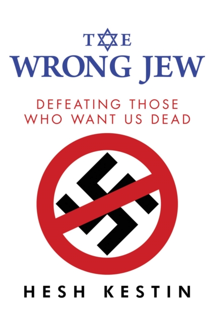 The Wrong Jew : Defeating Those Who Want Us Dead, Hardback Book