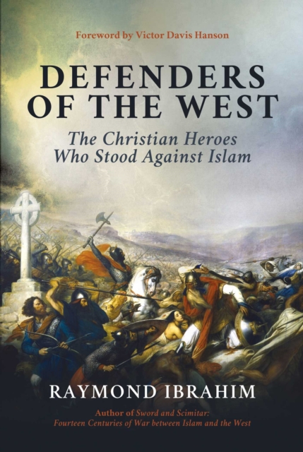 Defenders of the West : The Christian Heroes Who Stood Against Islam, EPUB eBook