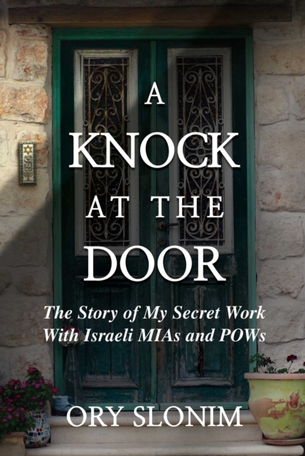 A Knock at the Door : The Story of My Secret Work With Israeli MIAs and POWs, Hardback Book