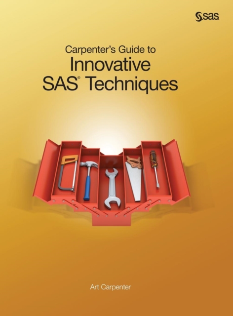 Carpenter's Guide to Innovative SAS Techniques, Hardback Book