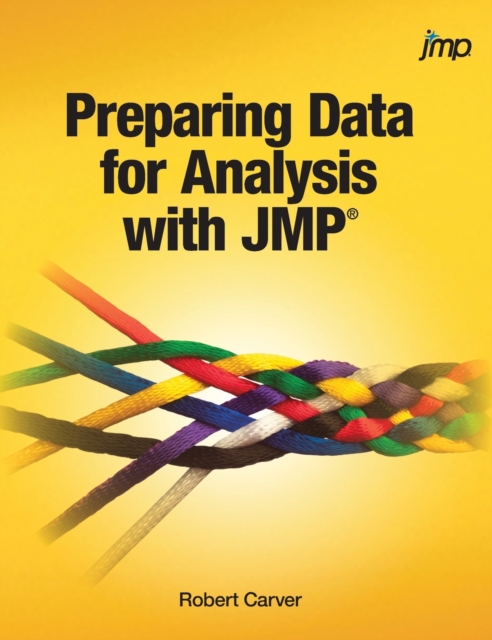 Preparing Data for Analysis with JMP (Hardcover edition), Hardback Book