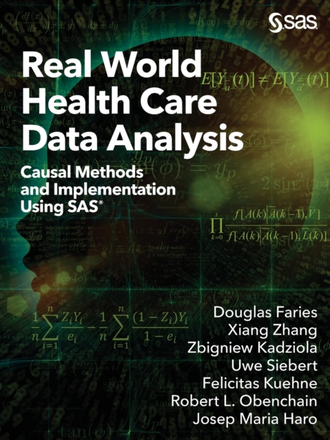 Real World Health Care Data Analysis : Causal Methods and Implementation Using SAS, Paperback / softback Book