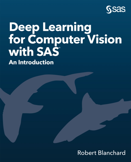 Deep Learning for Computer Vision with SAS : An Introduction, PDF eBook