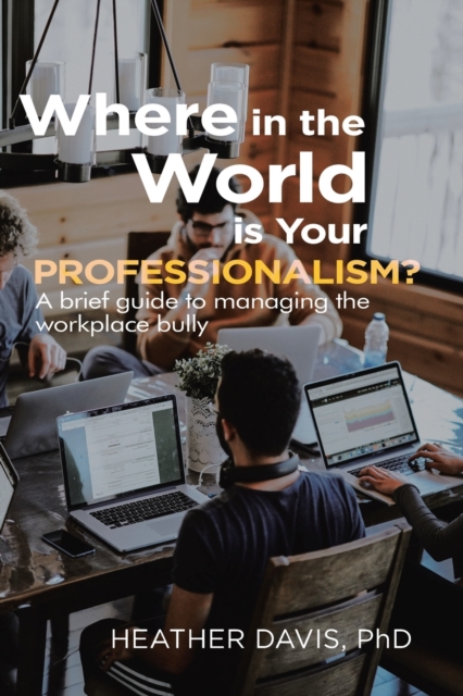 Where in the World is Your Professionalism?, Paperback / softback Book