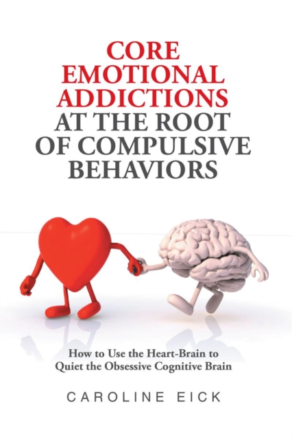 Core Emotional Addictions at the Root of Compulsive Behaviors, EPUB eBook