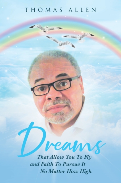 Dreams That Allow You to Fly and Faith to Pursue It No Matter How High, Paperback / softback Book