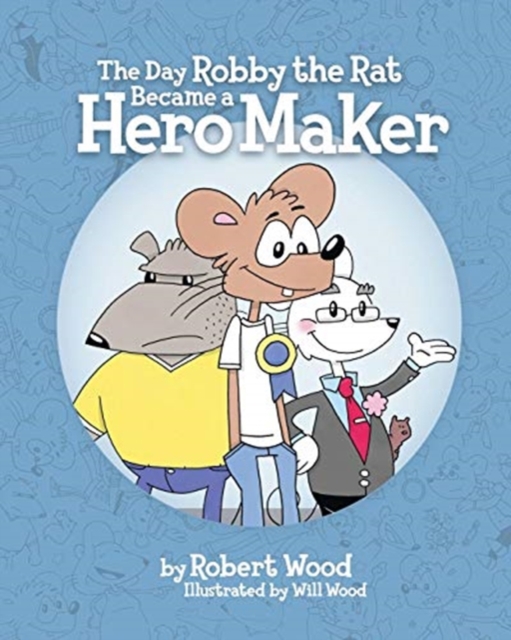 The Day Robby the Rat Became a Hero Maker, Paperback / softback Book