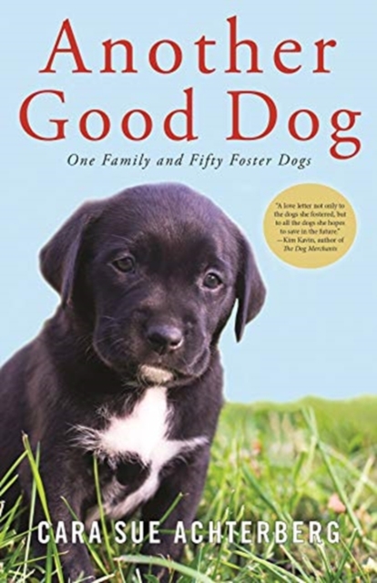 Another Good Dog : One Family and Fifty Foster Dogs, Paperback / softback Book