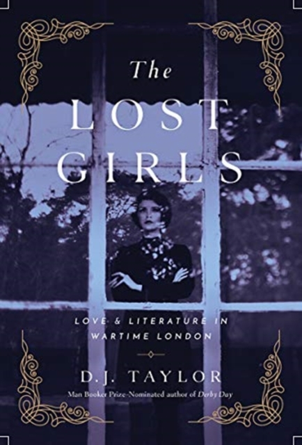 The Lost Girls : Love and Literature in Wartime London, Hardback Book