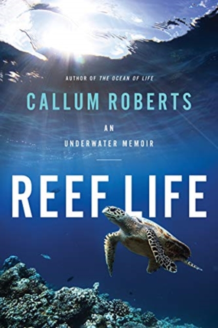 Reef Life : An Underwater Memoir, Hardback Book