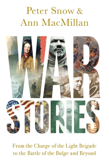 War Stories - From the Charge of the Light Brigade to the Battle of the Bulge and Beyond, Paperback Book