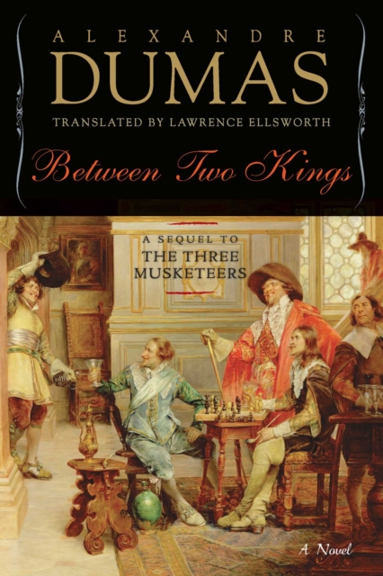 Between Two Kings : A Sequel to The Three Musketeers, EPUB eBook