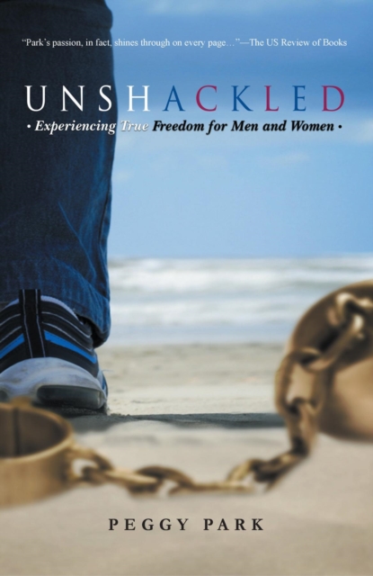 Unshackled : Experiencing True Freedom for Men and Women, EPUB eBook