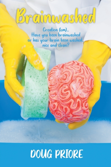 Brainwashed : Creation (ism)..Have you been brainwashed or has your brain been washed..nice and clean?, Paperback / softback Book