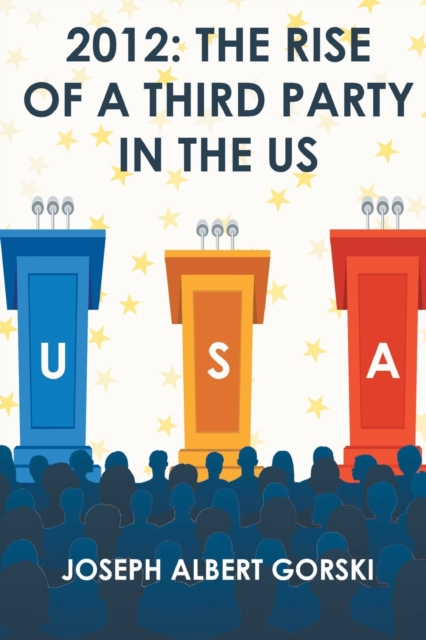 2012 : The Rise of a Third Party in the US, Paperback / softback Book