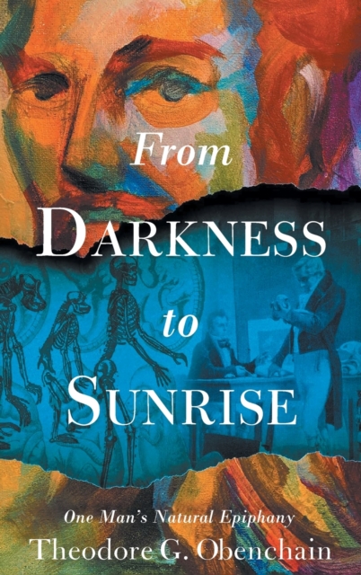 From Darkness to Sunrise : One Man's Natural Epiphany, Hardback Book