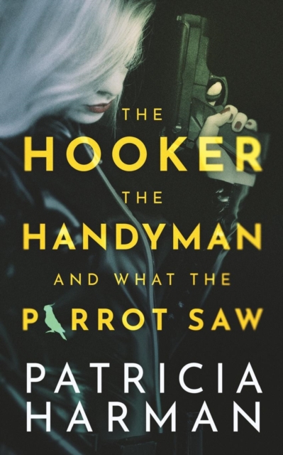 The Hooker, the Handyman and What the Parrot Saw, Paperback / softback Book
