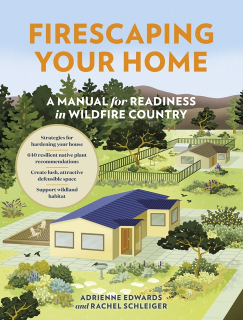 Firescaping Your Home : A Manual for Readiness in Wildfire Country, Paperback / softback Book