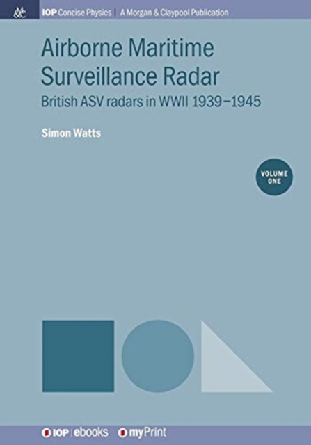 Airborne Maritime Surveillance Radar, Volume 1 : British ASV radars in WWII 1939-1945, Paperback / softback Book