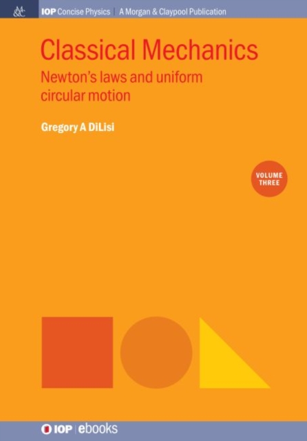 Classical Mechanics, Volume 3 : Newton's Laws and Uniform Circular Motion, Paperback / softback Book