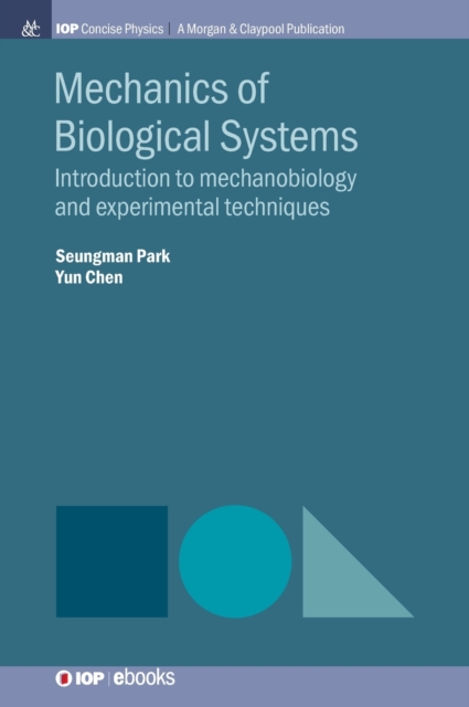 Mechanics of Biological Systems : Introduction to Mechanobiology and Experimental Techniques, Hardback Book