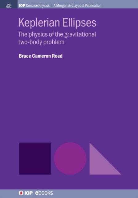 Keplerian Ellipses : The Physics of the Gravitational Two-Body Problem, Paperback / softback Book