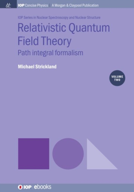 Relativistic Quantum Field Theory, Volume 2 : Path Integral Formalism, Hardback Book