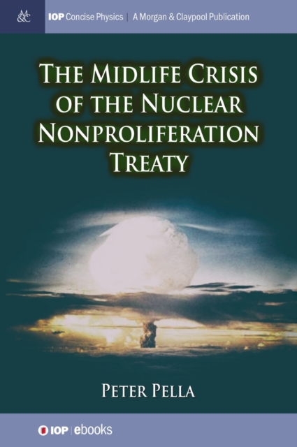 The Midlife Crisis of the Nuclear Nonproliferation Treaty, Hardback Book