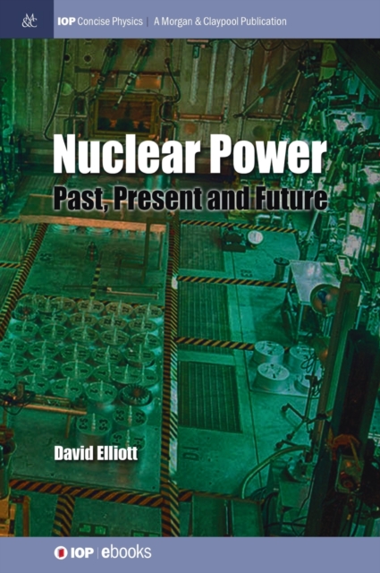 Nuclear Power : Past, Present and Future, Hardback Book