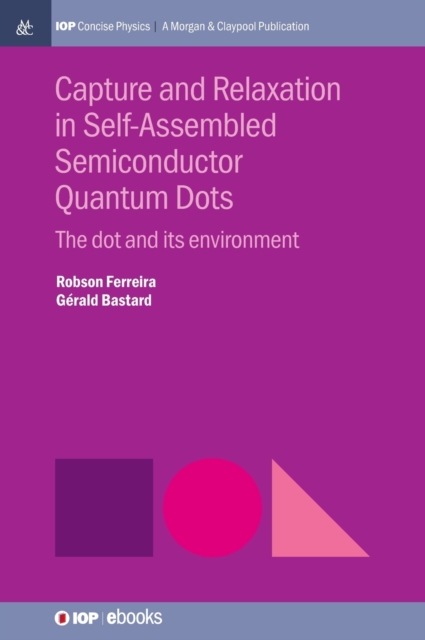 Capture and Relaxation in Self-Assembled Semiconductor Quantum Dots : The Dot and its Environment, Hardback Book