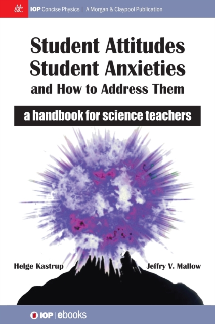 Student Attitudes, Student Anxieties, and How to Address Them : A Handbook for Science Teachers, Hardback Book
