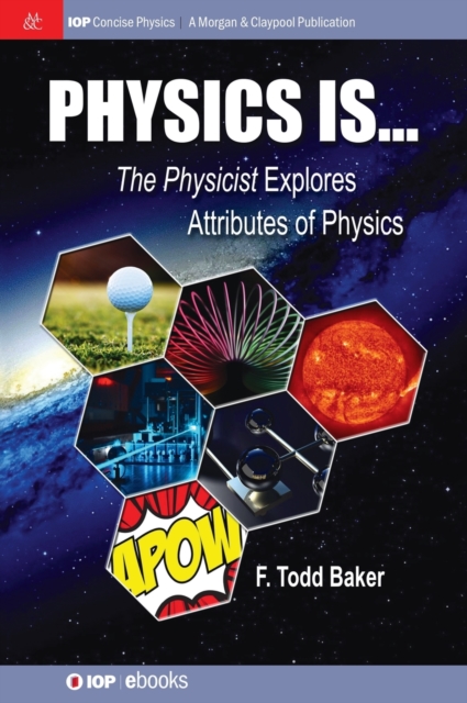 Physics is… : The Physicist Explores Attributes of Physics, Hardback Book