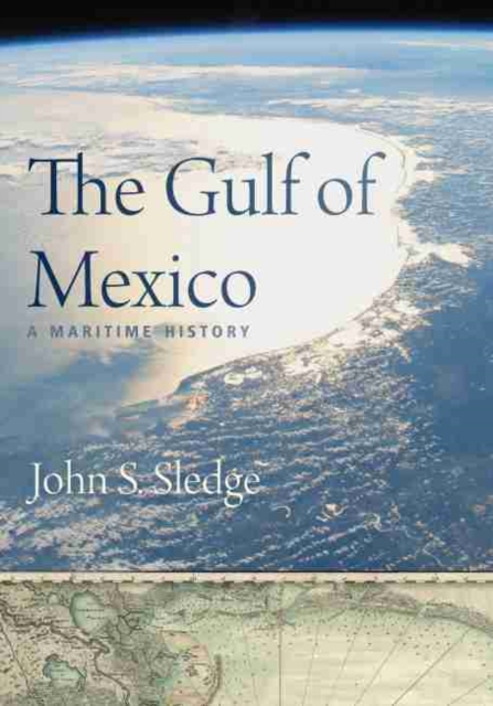 The Gulf of Mexico : A Maritime History, Hardback Book