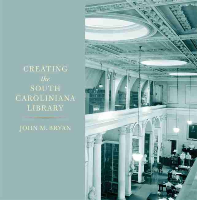 Creating the South Caroliniana Library, Hardback Book