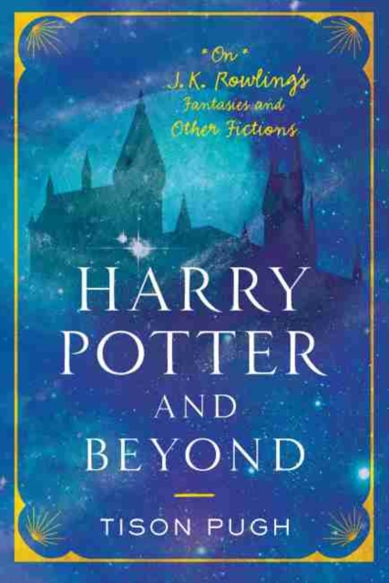 Harry Potter and Beyond : On J. K. Rowling's Fantasies and Other Fictions, Hardback Book