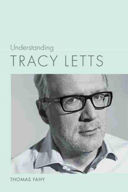 Understanding Tracy Letts, Hardback Book