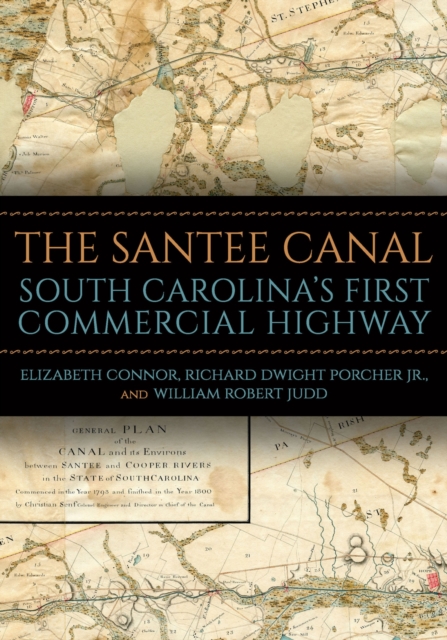 The Santee Canal : South Carolina's First Commercial Highway, Hardback Book